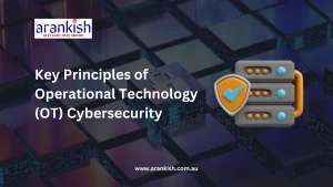 Key Principles of Operational Technology (OT) Cybersecurity