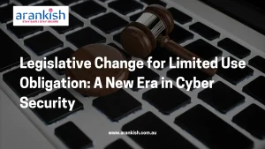 Introduction of legislative change for Limited Use obligation