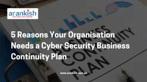 5 Reasons Your Organisation Needs a Cyber Security Business Continuity Plan