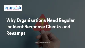 Why Organisations Need Regular Incident Response Checks and Revamps