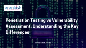 Penetration Testing vs Vulnerability Assessment - Understanding the Key Differences