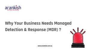 Why Your Business Needs Managed Detection & Response (MDR)