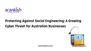 Protecting Against Social Engineering- A Growing Cyber Threat for Australian Businesses