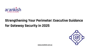 Strengthening Your Perimeter - Executive Guidance for Gateway Security in 2025