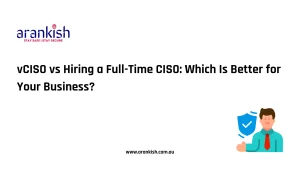 vCISO vs Hiring a Full-Time CISO -Which Is Better for Your Business_