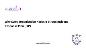 Why Every Organisation Needs a Strong Incident Response Plan (IRP)