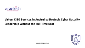 Virtual CISO Services in Australia- Strategic Cyber Security Leadership Without the Full-Time Cost