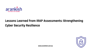 Lessons Learned from IRAP Assessments - Strengthening Cyber Security Resilience